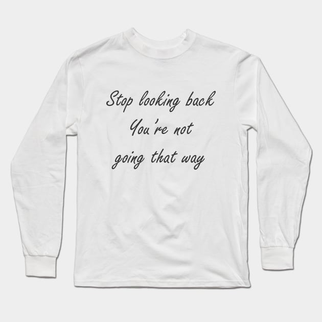 Stop looking back Long Sleeve T-Shirt by Nataliia1112